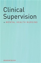 Sloan, G Sloan, Graham Sloan, Graham (Consulting &amp; Clinical Psychology Se Sloan, Sloan Graham - Clinical Supervision in Mental Health Nursing