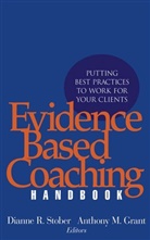 Anthony M. Grant, Dianne R. Stober, Dianne R. (Fielding Graduate University Stober, Dianne R. Grant Stober, DR Stober, Anthony M Grant... - Evidence Based Coaching Handbook