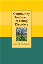 Robinson, Dr. Paul H. Robinson, Paul Robinson, Paul (Royal Free Hospital Robinson, Paul H. Robinson, Ph Robinson... - Community Treatment of Eating Disorders