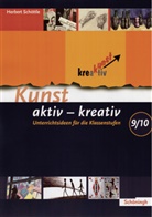 Herbert Schöttle - Kunst aktiv - kreativ: Unterrichtsideen für die Klassenstufen 9/10