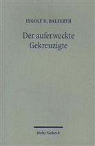 Ingolf U Dalferth, Ingolf U. Dalferth - Der auferweckte Gekreuzigte