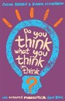 Baggin, Julia Baggini, Julian Baggini, Stangroom, Jeremy Stangroom - Do You Think What You Think You Think ?