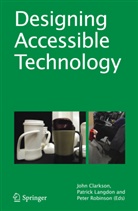 P John Clarkson, P. J. Clarkson, P. John Clarkson, Langdon, P Langdon, P. Langdon... - Designing Accessible Technology