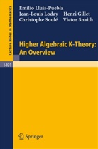 Hen Gillet, Henri Gillet, Emili Lluis-Puebla, Emilio Lluis-Puebla, Jean-Loui Loday, Jean-Louis Loday... - Higher Algebraic K-Theory: An Overview