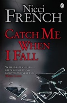 Nicci French - Catch Me When I Fall