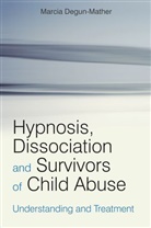 M Degun-Mather, M. Degun-Mather, Marcia Degun-Mather, Marcia (University College London) Degun-Mather, Degun-Mather Marcia - Hypnosis, Dissociation and Survivors of Child Abuse