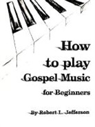 Robert Jefferson, Robert L. Jefferson - How to Play Black Gospel