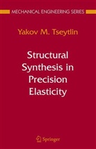 Yakov M Tseytlin, Yakov M. Tseytlin - Structural Synthesis in Precision Elasticity