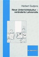 Herbert Gudjons - Neue Unterrichtskultur - veränderte Lehrerrolle