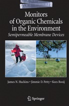 Kees Booij, James Huckins, James N Huckins, James N. Huckins, James N. (USGS Columbia Environmental Research Center) Huckins, Jim Petty... - Monitors of Organic Chemicals in the Environment: Semipermeable Membrane Devices