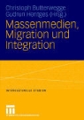 Christoph Butterwegge, Gudrun Hentges - Massenmedien, Migration und Integration