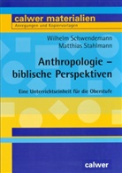 Wilhel Schwendemann, Wilhelm Schwendemann, Matthias Stahlmann - Anthropologie - biblische Perspektiven