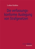 Lothar Kuhlen - Die verfassungskonforme Auslegung von Strafgesetzen