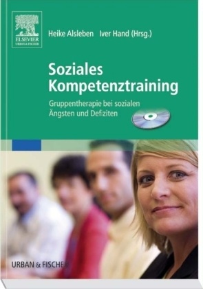 Heike Alsleben, Iver Hand - Soziales Kompetenztraining, m. CD-ROM Gruppentherapie bei sozialen Ängsten und Defiziten