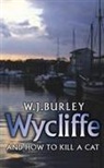 W J Burley, W. J. Burley, W.J. Burley - Wycliffe and How to Kill a Cat