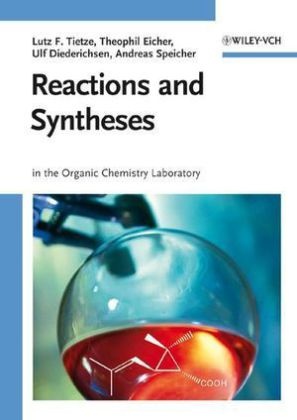 Ulf Diederichsen, Theophil Eicher, Lutz F. Tietze - Reactions and Sytheses in the Organic Chemistry Laboratory
