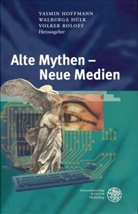 Yasmin Hoffmann, Walburg Hülk, Walburga Hülk, Volker Roloff - Alte Mythen - Neue Medien