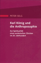 Peter Selg - Karl König und die Anthroposophie