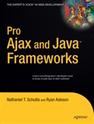 Ryan Asleson, Nathanie Schutta, Nathaniel Schutta, Nathaniel T. Schutta - Pro Ajax and Java Frameworks