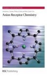 Won-Seob Cho, Philip Gale, Philip (The University of Sydney Gale, Philip A. Gale, Jonathan L Sessler, Jonathan L (University of Texas at Austin Sessler... - Anion Receptor Chemistry