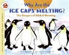 Anne Rockwell, Anne F. Rockwell, Anne Meisel Rockwell, Rockwell Anne, Paul Meisel, Meisel Paul - Why Are the Ice Caps Melting?