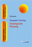 Harald Ehrmann, Klaus Olfert - Kompakt-Training Strategische Planung