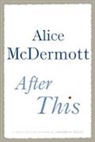 Alice McDermott - After This