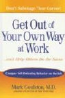 Mark Goulston - Get Out of Your Own Way at Work and Help Others Do the Same