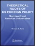 Thomas Kane, Thomas M. Kane, Kane Thomas, Thomas M. Kane - Theoretical Roots of Us Foreign Policy