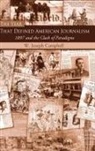 W Joseph Campbell, W. Joseph Campbell, W.joseph Campbell, CAMPBELL W JOSEPH, Campbell W. Joseph - Year That Defined American Journalism