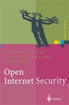 Stepha Fischer, Stephan Fischer, Christop Rensing, Christoph Rensing, Utz Rödig, Utz Röding - Open Internet Security