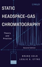 Ettre, Leslie S Ettre, Leslie S. Ettre, Ettre Leslie S., Kolb, Bruno Kolb... - Static Headspace-Gas Chromatography - 2nd ed