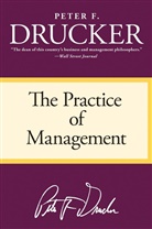 Peter F. Drucker, Peter Ferdinand Drucker, Peter F Drucker - The Practice of Management