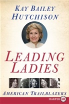 Kay Bailey Hutchison - Leading Ladies