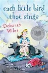 Wiles Deborah Wiles, Deborah Wiles - Each Little Bird That Sings