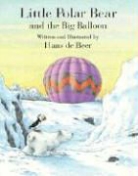 Hans de Beer, Hans De Beer, Hans de Beer, Hans De Beer - Little Polar Bear and the Big Baloon