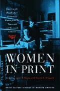 James P. (EDT)/ Wiegand Danky, James P. Wiegand Danky, James P Danky, James P. Danky, James Philip Danky, Wayne A Wiegand... - Women in Print - Essays on Print Culture of American Women From Nineteenth Twentieth