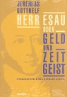 Jeremias Gotthelf - Herr Esau oder Geld und Zeitgeist