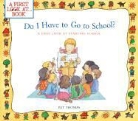 Pat Thomas, Pat/ Harker Thomas, Lesley Harker - Do I Have to Go to School?: A First Look at Starting School