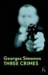 Georges Simenon - Three Crimes