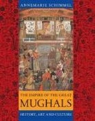 Annemarie Schimmel, Burzine K. Waghmar - Empire of the Great Mughals