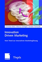 Christian Belz, Marcus Schögel, Torsten Tomczak, Christian Belz, Marcu Schögel, Marcus Schögel... - Innovation Driven Marketing