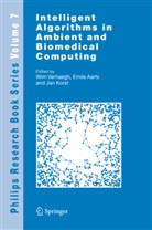 Emile Aarts, Jan Korst, Wim F. J. Verhaegh, Emil Aarts, Emile Aarts, Emile H. L. Aarts... - Intelligent Algorithms in Ambient and Biomedical Computing