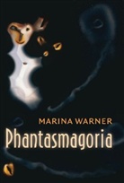 Marina Warner - Phantasmagoria