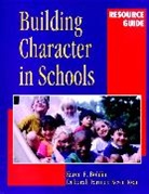 Karen E Bohlin, Karen E. Bohlin, Karen E. (Boston University Bohlin, Karen E. Farmer Bohlin, Karen E. Ryan Bohlin, Ke Bohlin... - Building Character in Schools Resource Guide