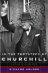 Richard Holmes - In the Footsteps of Churchill