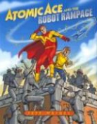 Jeff Weigel, Jeff Weigel - Atomic Ace And the Robot Rampage
