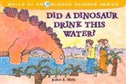 National Geographic Learning, Robert Wells, Robert E Wells, Robert E. Wells, Robert E Wells, Robert E. Wells - Did a Dinosaur Drink This Water?
