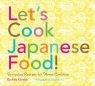 Amy Kaneko, Deborah Ory - Let''s Cook Japanese Food!