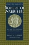 Jacques Dalarun, Jacques/ Venarde Dalarun - Robert of Arbrissel